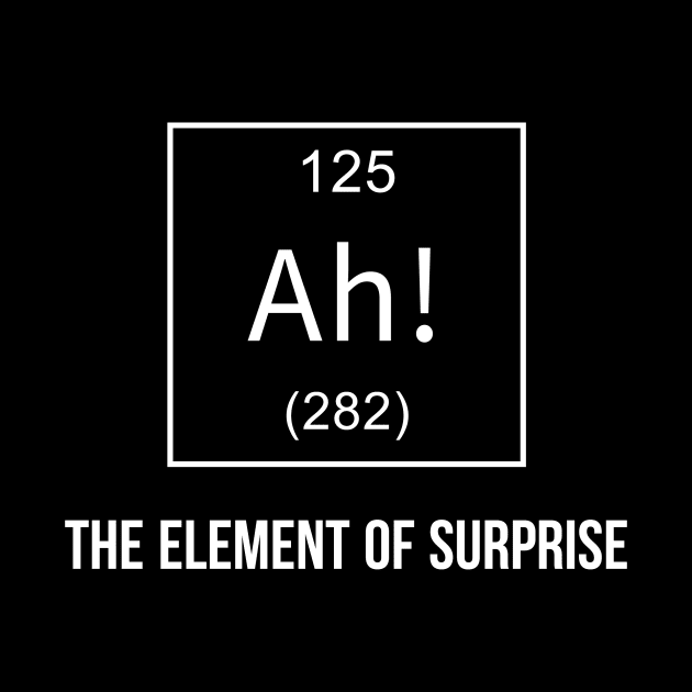 Ah! The Element of Surprise by Printadorable