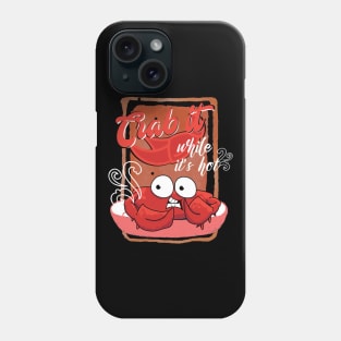 Crab it while it's Hot Phone Case