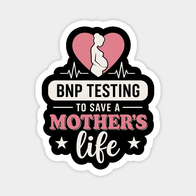 BNP Testing To Save A Mother's Life – PPCM Awareness Support Magnet by ArtistTee ⭐⭐⭐⭐⭐
