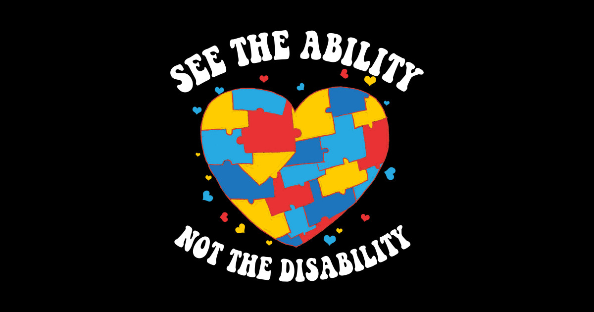 See The Ability Not The Disability Autism Awareness Month See The see-the-ability-not-the-disability-autism-awareness-month-see-the
