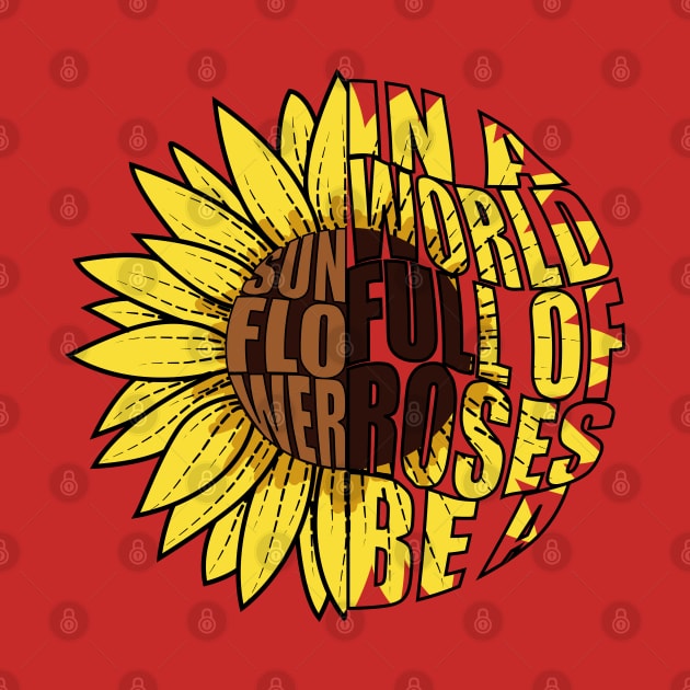 In A World Full Of Roses Be A Sunflower Doodle Drawing by Designoholic