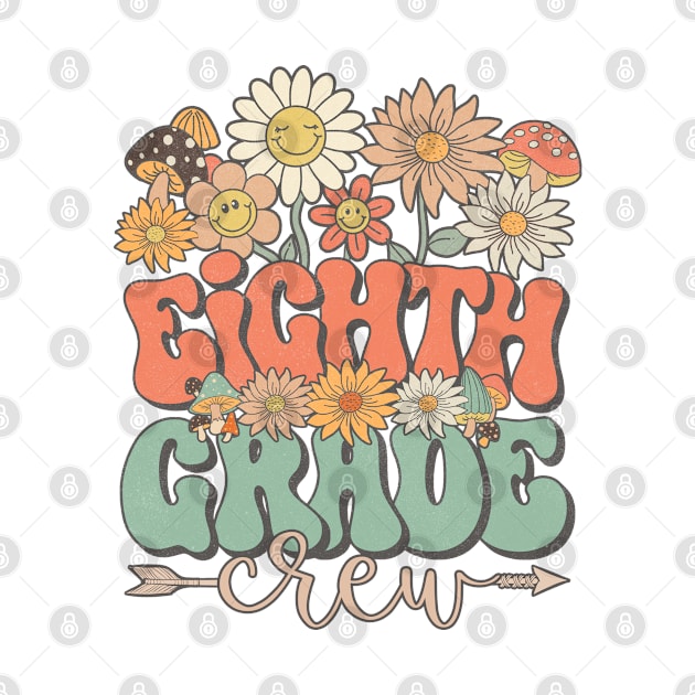 Back To School Retro Groovy Wildflower Eighth Grade Crew Funny Teacher Girls by Tilida2012