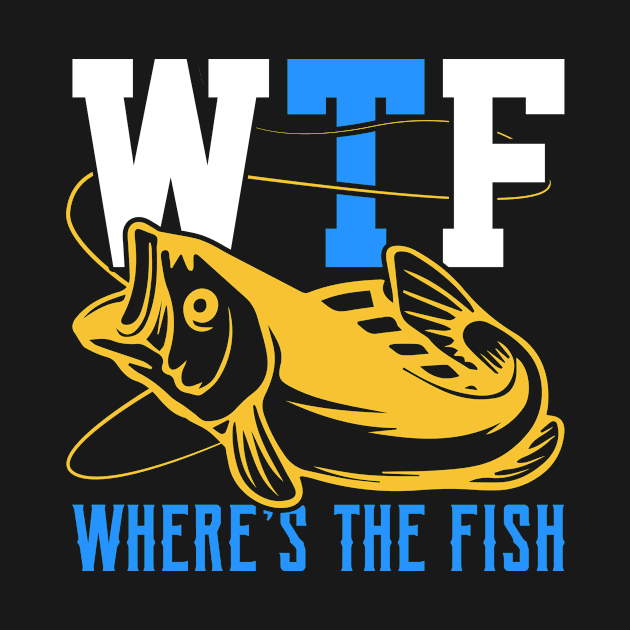 wheres the fish Funny Fishing Fisherman by Tee__Dot