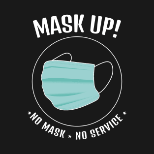 Mask Up! No Mask No Service     (Style A) T-Shirt