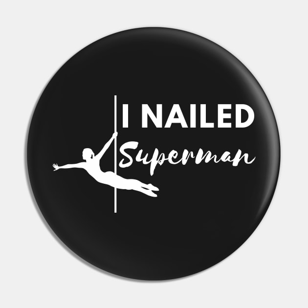 I Nailed Superman  - Pole Dance Design Pin by Liniskop