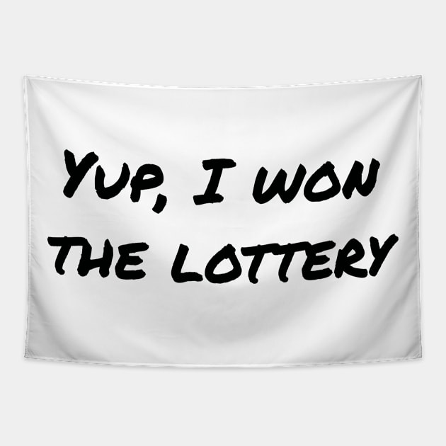 Yup, I won the lottery (black version) Tapestry by EpicEndeavours