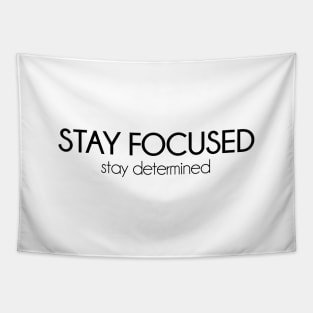 Stay focused, stay determined. Motivational inspirational quote Tapestry