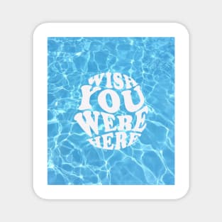 Wish You Were Here Magnet