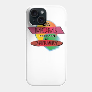 Best Moms are born in January design Phone Case