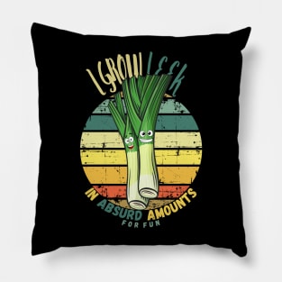 I Grow Leek In Absurd Amounts For Fun Pillow