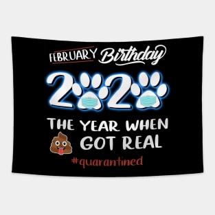 February Birthday The Year When Got Real Quarantined Tapestry