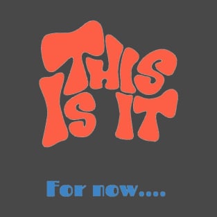 This is it T-Shirt