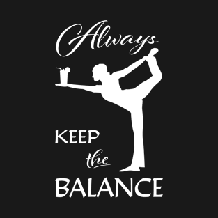 Always Keep the balance T-Shirt