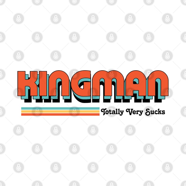 Kingman - Totally Very Sucks by Vansa Design