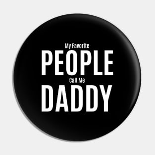 My Favorite People Call Me Daddy Pin