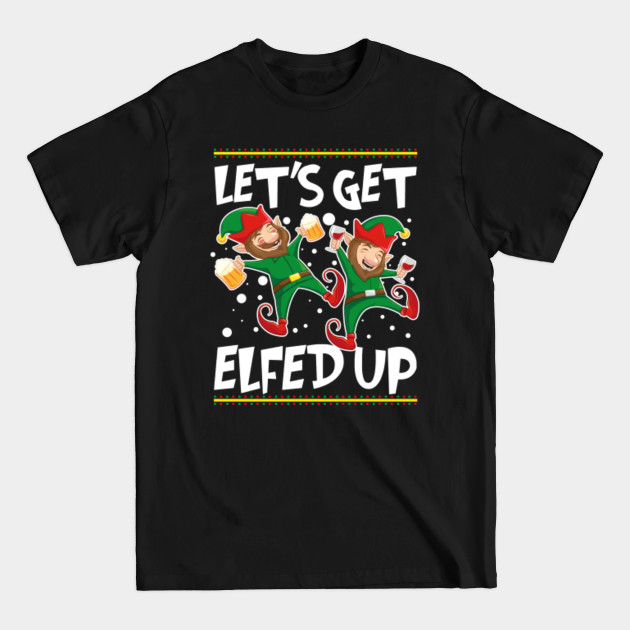 Discover Let's Get Elfed Up Funny Christmas Elves Beer & Wine - Funny Christmas - T-Shirt