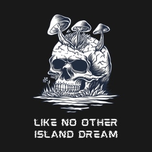 Like No Other Island Dream, Sarcastic Shirt, Skull Tee, Desert Island Tee T-Shirt