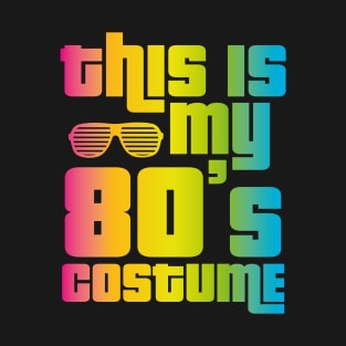 This Is My 80s Costume Funny Halloween 1980s T-Shirt