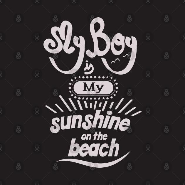 My boyfriend is my sunshine on the beach (light lettering_bold) by ArteriaMix