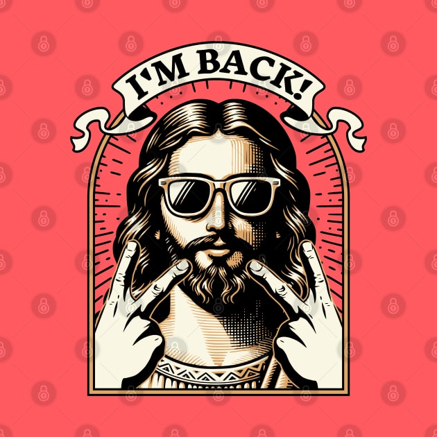 I'm Back Jesus Christ - Funny Easter by OrangeMonkeyArt