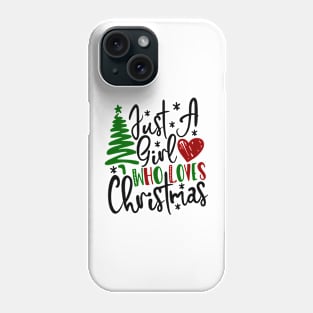 Just A Girl Who Loves Christmas Womens Tee Gifts For Girls Phone Case