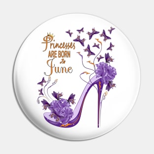 Princesses Are Born In June Pin