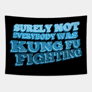 Surely not everybody was Kung Fu Fighting Tapestry