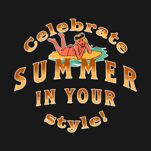 Celebrate summer in your style T-Shirt