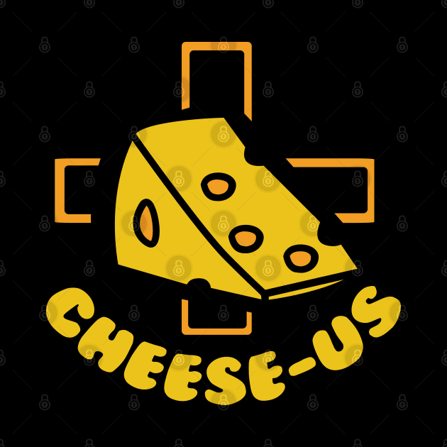 Cheese-us - Funny Jesus Cheesus Christ Christian Cheese Gift by Shirtbubble