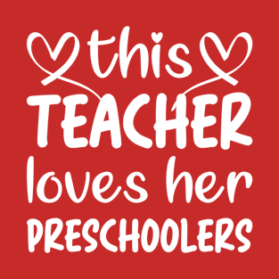 This Teacher Loves Her Preschoolers: Preschool Teacher Valentines Gift for Men and Women Teachers T-Shirt