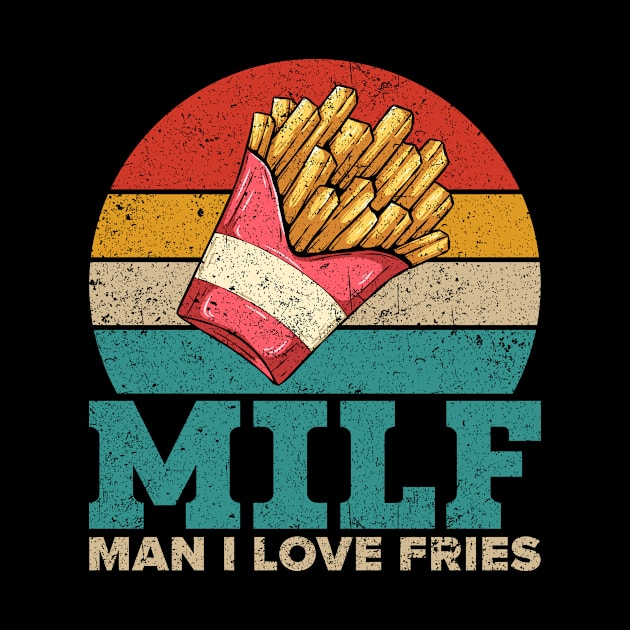 Funny Milf French Fries Retro Vintage MILF Man I Love Fries by Alex21