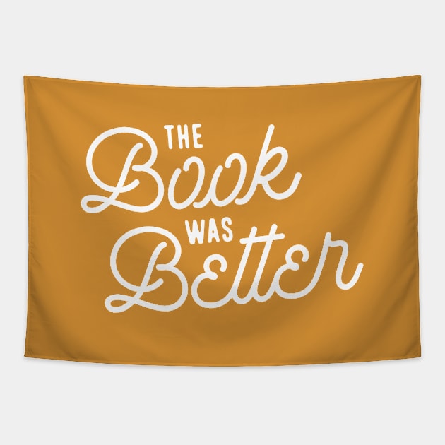 The Book was Better (Version 2) Tapestry by Teeworthy Designs