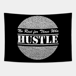 No Rest for Those Who HUSTLE (light) Tapestry