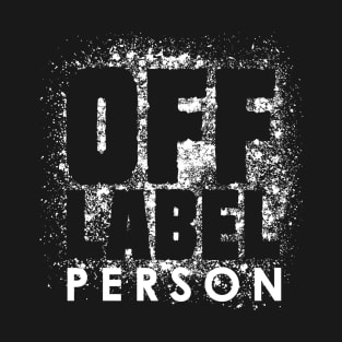 Off Label Person , Inspirational T-Shirt