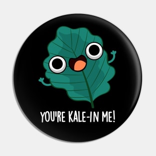 You're Kale-in Me Cute Veggie Kale Pun Pin