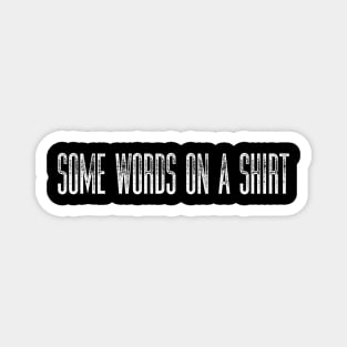 Some Words On A Shirt Magnet