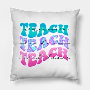 Teach Repeating Quote Cute Teacher Kindergarten 6th 7th Pillow