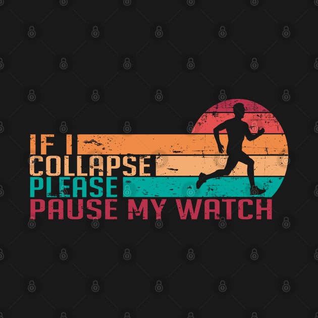 If I Collapse Please Pause My Watch Running Marathon Runners by WildFoxFarmCo