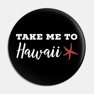 Take me to Hawaii Pin