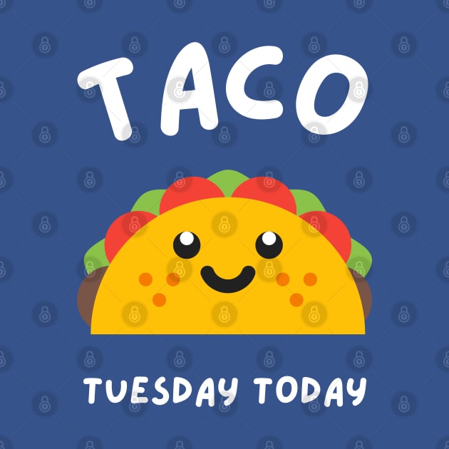 Taco Tuesday Today by KAWAII OMISE