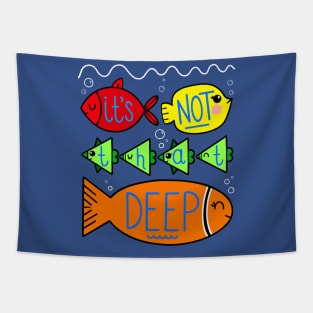 It’s Not That Deep Tapestry