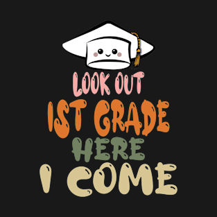 look out 1st grade here i come T-Shirt