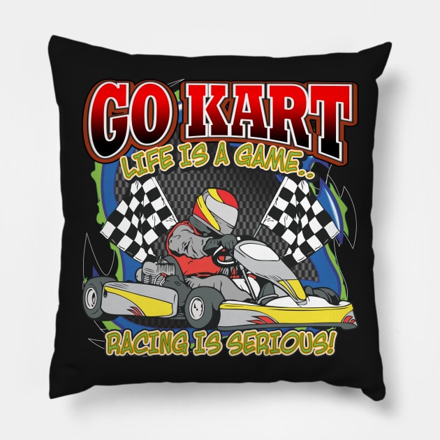 Go Kart Racing is Serious Pillow by RadStar