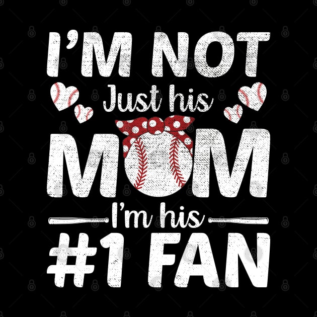 I'm Not Just His Mom Number 1 Fan Funny Mom Baseball by DragonTees