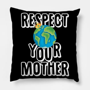 Earth Day T Shirt Respect Your Mother Planet Pillow