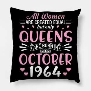 All Women Are Created Equal But Only Queens Are Born In October 1964 Happy Birthday 56 Years Old Me Pillow