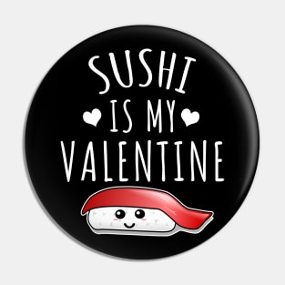 Sushi Is My Valentine Pin