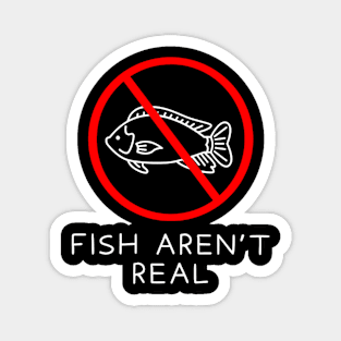 Fish Aren't Real Shirt, Funny Fish Shirt, Fish Meme Shirt, Oddly Specific Shirt, Funny Meme Shirt, Sarcastic Saying Shirt, Parody Shirt Magnet