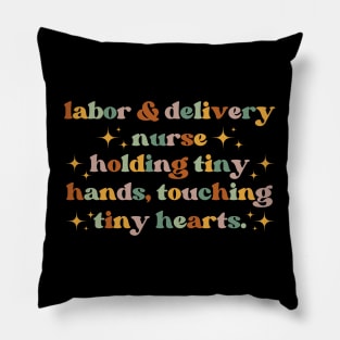 Holding tiny hands, touching tiny hearts Funny Labor And Delivery Nurse L&D Nurse RN OB Nurse midwives Pillow