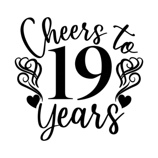 Cheers To 19 Years - 19th Birthday - Anniversary T-Shirt